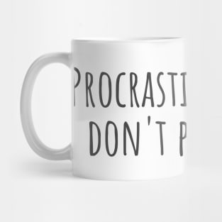 Procrastinate Now Mug